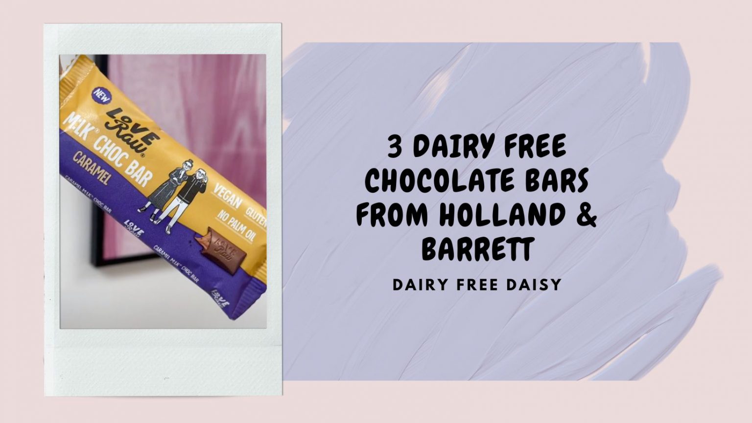 3 Must Try Dairy Free Chocolate Bars From Holland & Barrett Dairy