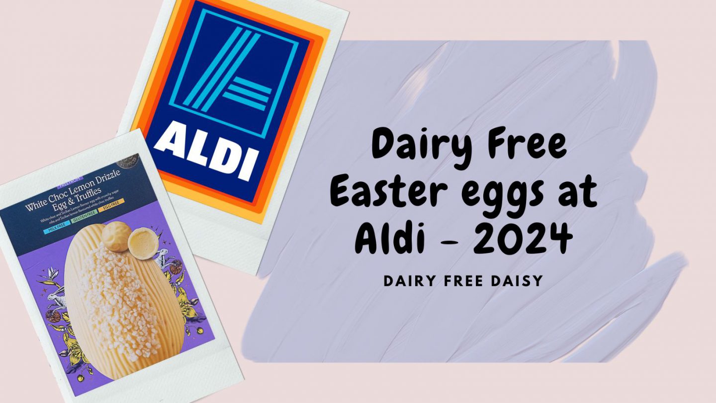 Dairy Free Easter eggs at Aldi 2024 Dairy Free Daisy